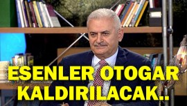 Esenler Otogarını kaldıracağız